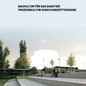 Baukultur für das Quartier - Prozesskultur durch Konzeptvergabe